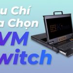 Tiêu chí nào để lựa chọn sản phẩm KVM Switch?